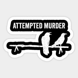 Attempted Murder Crows Sticker